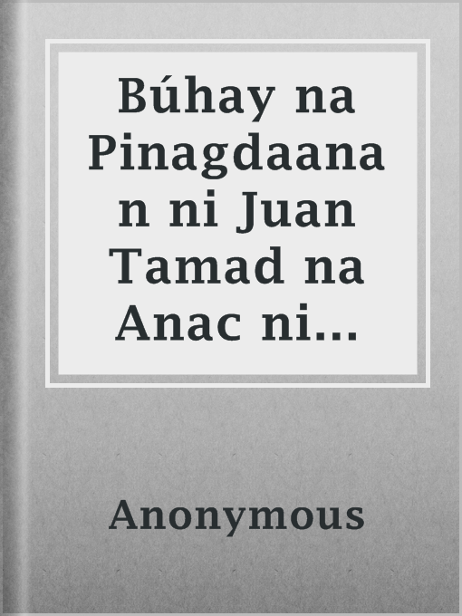 Title details for Búhay na Pinagdaanan ni Juan Tamad na Anac ni Fabio at ni Sofia by Anonymous - Available